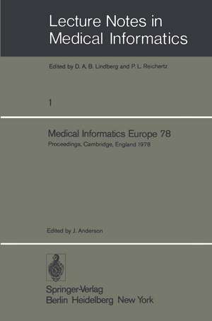 Medical Informatics Europe 78: First Congress of the European Federation for Medical Informatics Proceedings, Cambridge, England September 4 – 8, 1978 de J. Anderson