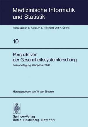 Perspektiven der Gesundheitssystemforschung: Frühjahrstagung, Wuppertal, 1978, Fachbereich Planung und Auswertung der Deutschen Gesellschaft für Medizinische Dokumentation, Informatik und Statistik — GMDS — de W. Van Eimeren