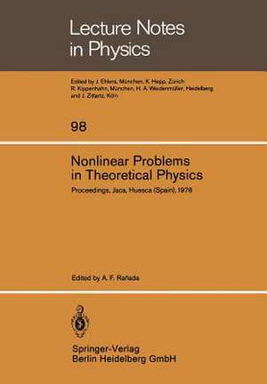 Nonlinear Problems in Theoretical Physics: Proceedings of the IX G.I.F.T. International Seminar on Theoretical Physics, Held at Jaca, Huesca (Spain), June 1978 de A. F. Ranada