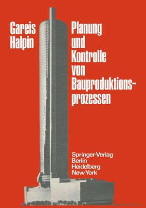 Planung und Kontrolle von Bauproduktionsprozessen de R. Gareis