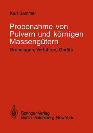 Probenahme von Pulvern und körnigen Massengütern: Grundlagen, Verfahren, Geräte de K. Sommer