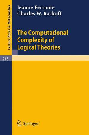 The Computational Complexity of Logical Theories de J. Ferrante