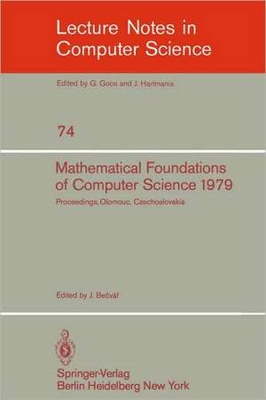 Mathematical Foundations of Computer Science 1979: 8th Symposium, Olomouc Czechoslovakia, September 3-7, 1979. Proceedings de J. Becvar