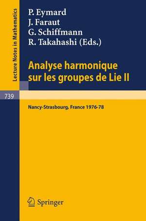 Analyse Harmonique sur les Groupes de Lie II: Seminaire Nancy-Strasbourg 1976-78 de P. Eymard