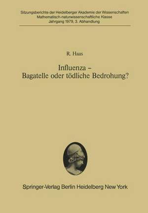 Influenza — Bagatelle oder tödliche Bedrohung?: Vorgelegt in der Sitzung vom 3. Februar 1979 de R. Haas