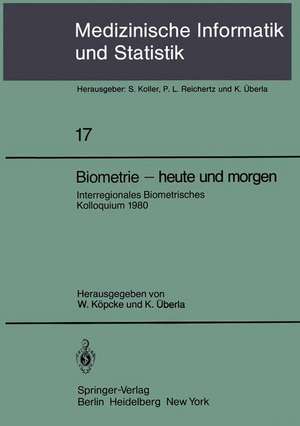 Biometrie — heute und morgen: Interregionales Biometrisches Kolloquium 1980 der Deutschen Region und Region Österreich — Schweiz der Internationalen Biometrischen Gesellschaft München, 17.–20. März 1980 de W. Köpcke