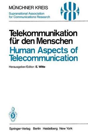 Telekommunikation für den Menschen / Human Aspects of Telecommunication: Individuelle und gesellschaftliche Wirkungen / Individual and Social Consequences de Eberhard Witte