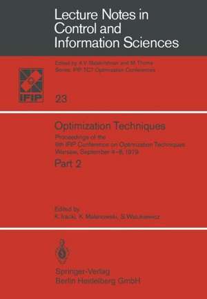 Optimization Techniques: Proceedings of the 9th IFIP Conference on Optimization Techniques Warsaw, September 4–8, 1979 de K. Iracki