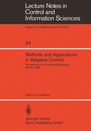 Methods and Applications in Adaptive Control: Proceedings of an International Symposium, Bochum, 1980 de H. Unbehauen