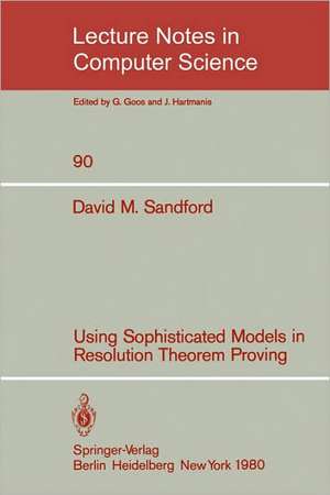 Using Sophisticated Models in Resolution Theorem Proving de David M. Sandford