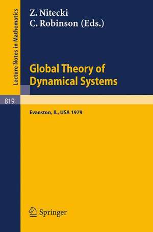 Global Theory of Dynamical Systems: Proceedings of an International Conference Held at Northwestern University, Evanston, Illinois, June 18-22, 1979 de Z. Nitecki