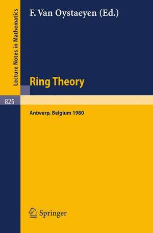 Ring Theory, Antwerp 1980: Proceedings, University of Antwerp, U.I.A., Antwerp, Belgium, May 6-9, 1980 de F. van Oystaeyen