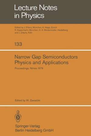 Narrow Gap Semiconductors Physics and Applications: Proceedings of the International Summer School Held in Nîmes, France, September 3 – 15, 1979 de W. Zawadzki