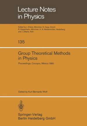 Group Theoretical Methods in Physics: Proceedings of the IX International Colloquium Held at Cocoyoc, México, June 23–27, 1980 de K. B. Wolf