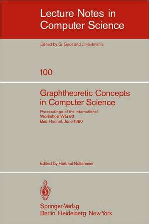 Graphtheoretic Concepts in Computer Science: Proceedings of the International Workshop WG 80 Bad Honnef, June 15-18, 1980 de H Noltemeier