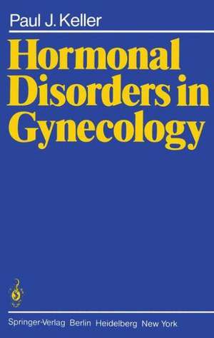 Hormonal Disorders in Gynecology de P. J. Keller