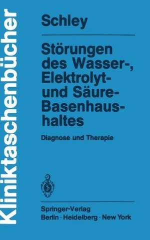 Störungen des Wasser-, Elektrolyt- und Säure-Basenhaushaltes: Diagnose und Therapie de G. Schley