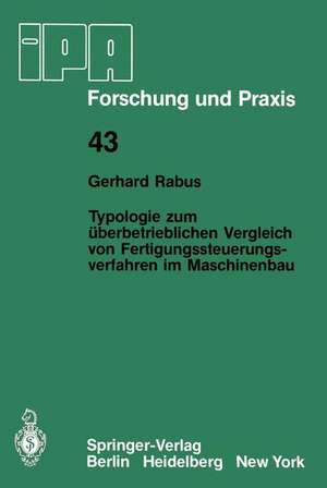 Typologie zum überbetrieblichen Vergleich von Fertigungssteuerungsverfahren im Maschinenbau de Gerhard Rabus