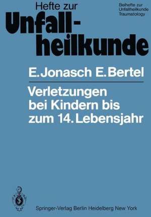 Verletzungen bei Kindern bis zum 14. Lebensjahr: Medizinisch-statistische Studie über 263166 Verletzte de E. Jonasch