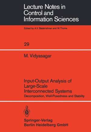 Input-Output Analysis of Large-Scale Interconnected Systems: Decomposition, Well-Posedness and Stability de M. Vidyasagar