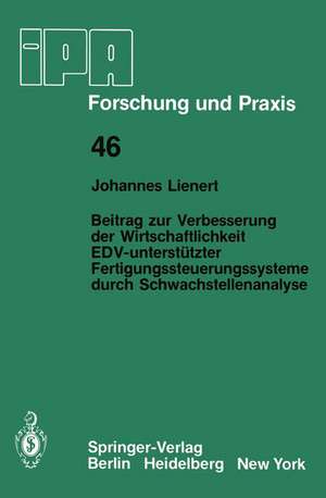 Beitrag zur Verbesserung der Wirtschaftlichkeit EDV-unterstützter Fertigungssteuerungssysteme durch Schwachstellenanalyse de J. Lienert