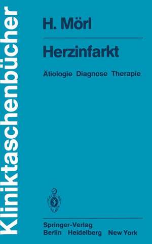 Herzinfarkt: Ätiologie Diagnose Therapie de H. Mörl