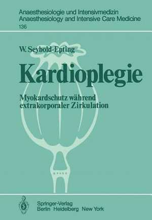 Kardioplegie: Myokardschutz während extrakorporaler Zirkulation de W. Seyboldt-Epting