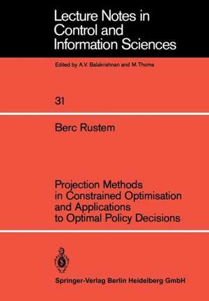 Projection Methods in Constrained Optimisation and Applications to Optimal Policy Decisions de Berc Rustem