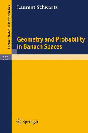 Geometry and Probability in Banach Spaces de L. Schwartz