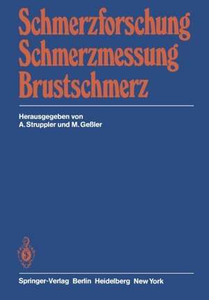 Schmerzforschung Schmerzmessung Brustschmerz: Referate der Münchner Tagung der Gesellschaft zum Studium des Schmerzes für Deutschland, Österreich und die Schweiz e.V. de A. Struppler