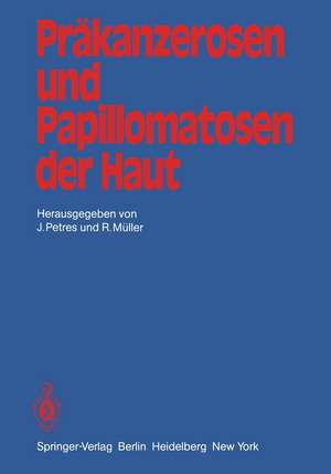 Präkanzerosen und Papillomatosen der Haut: Beiträge der zweiten Jahrestagung der Vereinigung für Operative Dermatologie, VOD de J. Petres