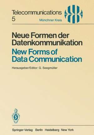 Neue Formen der Datenkommunikation / New Forms of Data Communication: Vorträge des am 1./2. Juli 1980 in München abgehaltenen Symposiums / Proceedings of a Symposium Held in Munich July 1/2, 1980 de G. Seegmüller