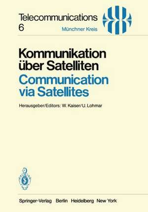 Kommunikation über Satelliten / Communication via Satellites: Vorträge des am 23./24. Oktober 1980 in München abgehaltenen Kongresses / Proceedings of a Congress Held in Munich, October 23/24, 1980 de W. Kaiser