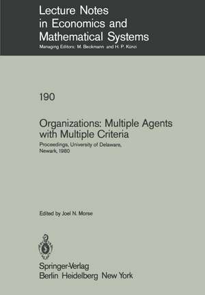 Organizations: Multiple Agents with Multiple Criteria: Proceedings of the Fourth International Conference on Multiple Criteria Decision Making, University of Delaware, Newark, August 10–15, 1980 de J. N. Morse