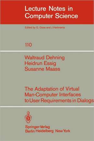 The Adaption of Virtual Man-Computer Interfaces to User Requirements in Dialogs de W. Dehning