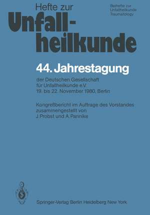 44. Jahrestagung der Deutschen Gesellschaft für Unfallheilkunde e.V.: 19. bis 22. November 1980, Berlin de J. Probst