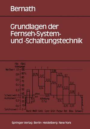 Grundlagen der Fernseh-System- und -Schaltungstechnik de K. W. Bernath