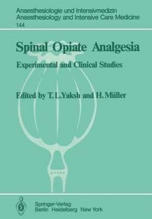 Spinal Opiate Analgesia: Experimental and Clinical Studies de T. L. Yaksh