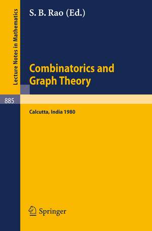 Combinatorics and Graph Theory: Proceedings of the Symposium Held at the Indian Statistical Institute, Calcutta, February 25-29, 1980 de S. B. Rao