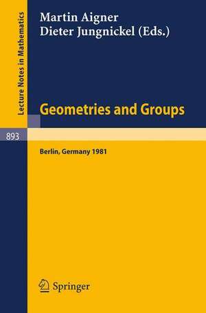 Geometries and Groups: Proceedings of a Colloquium Held at the Freie Universität Berlin, May 1981 de M. Aigner