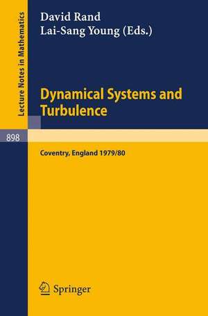 Dynamical Systems and Turbulence, Warwick 1980: Proceedings of a Symposium Held at the University of Warwick 1979/80 de D. A. Rand