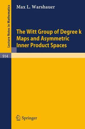 The Witt Group of Degree k Maps and Asymmetric Inner Product Spaces de M.L. Warshauer