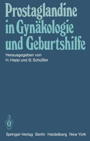 Prostaglandine in Gynäkologie und Geburtshilfe: Symposium am 22. und 23. Mai 1981 in Homburg/Saar de H. Hepp