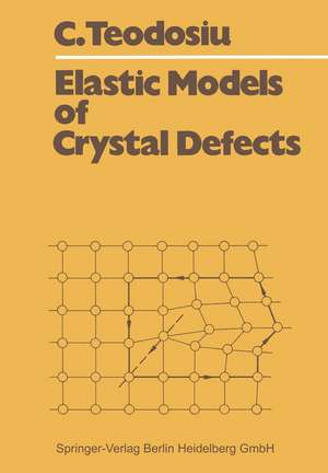 Elastic Models of Crystal Defects de Cristian Teodosiu