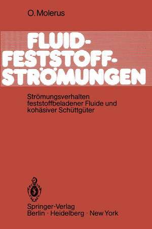 Fluid-Feststoff-Strömungen: Strömungsverhalten feststoffbeladener Fluide und kohäsiver Schüttgüter de O. Molerus