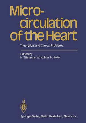 Microcirculation of the Heart: Theoretical and Clinical Problems de H. Tillmanns