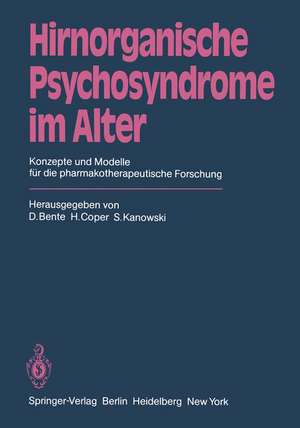 Hirnorganische Psychosyndrome im Alter: Konzepte und Modelle für die pharmakotherapeutische Forschung de D. Bente