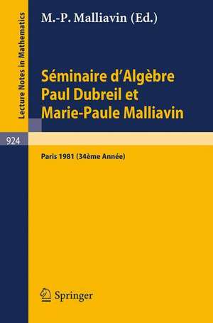 Séminaire d'Algèbre Paul Dubreil et Marie-Paule Malliavin: Proceedings. Paris 1981 (34éme Année) de M.-P. Malliavin