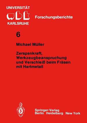 Zerspankraft, Werkzeugbeanspruchung und Verschleiß beim Fräsen mit Hartmetall de M. Müller