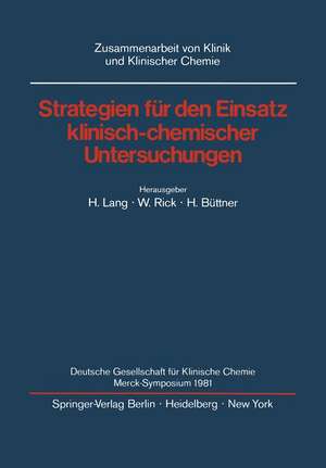 Strategien für den Einsatz klinisch-chemischer Untersuchungen: Deutsche Gesellschaft für Klinische Chemie Merck-Symposium 1981 de H. Lang